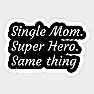 Single Mother. Super Hero - it's the same thing Sticker